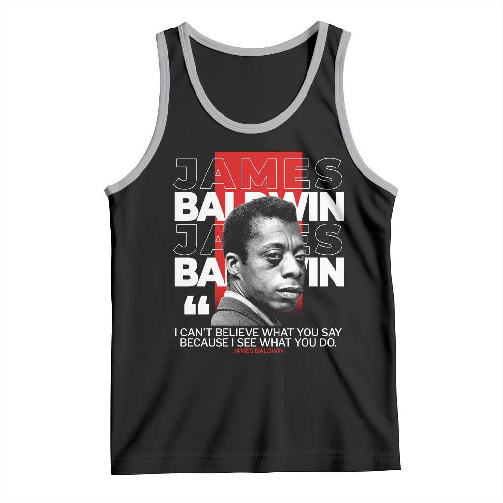 James Baldwin Tank Top I Can't Believe What You Say Because I See What You Do