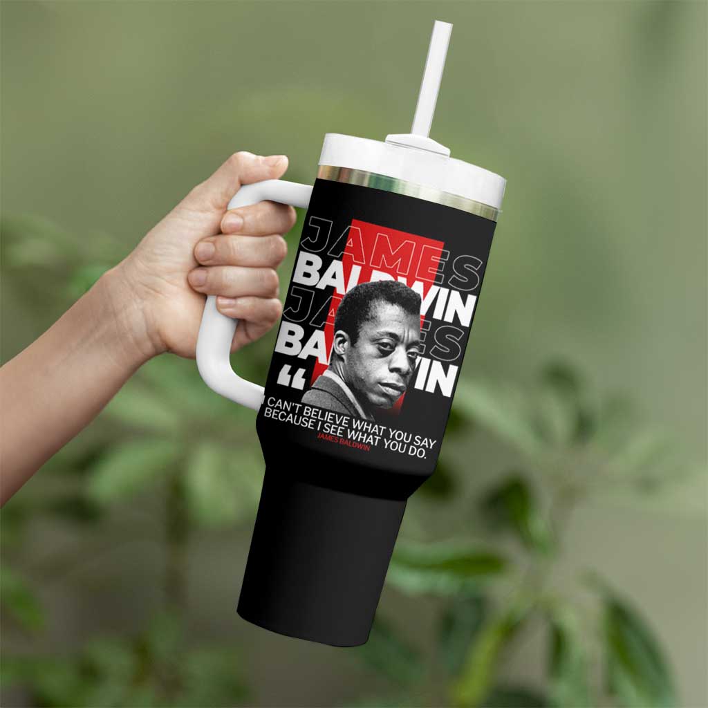 James Baldwin Tumbler With Handle I Can't Believe What You Say Because I See What You Do