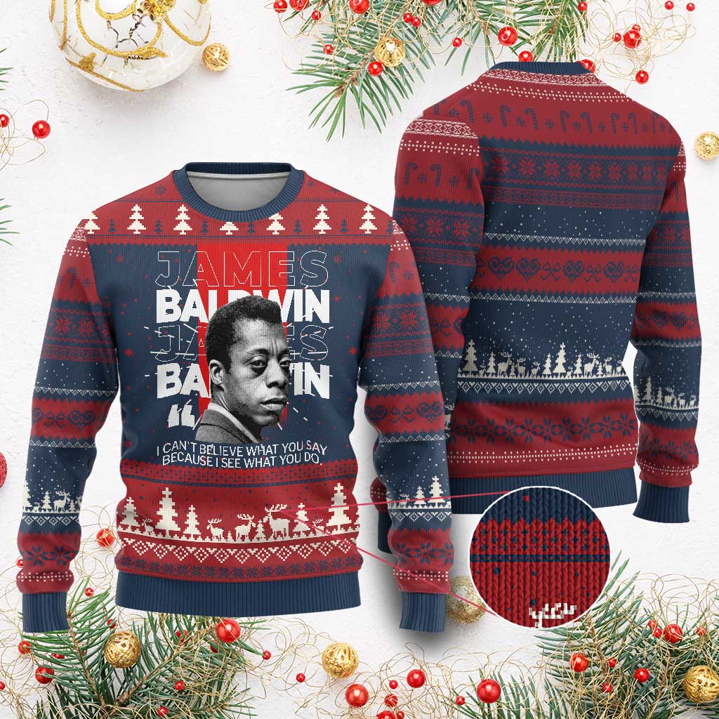 James Baldwin Ugly Christmas Sweater I Can't Believe What You Say Because I See What You Do