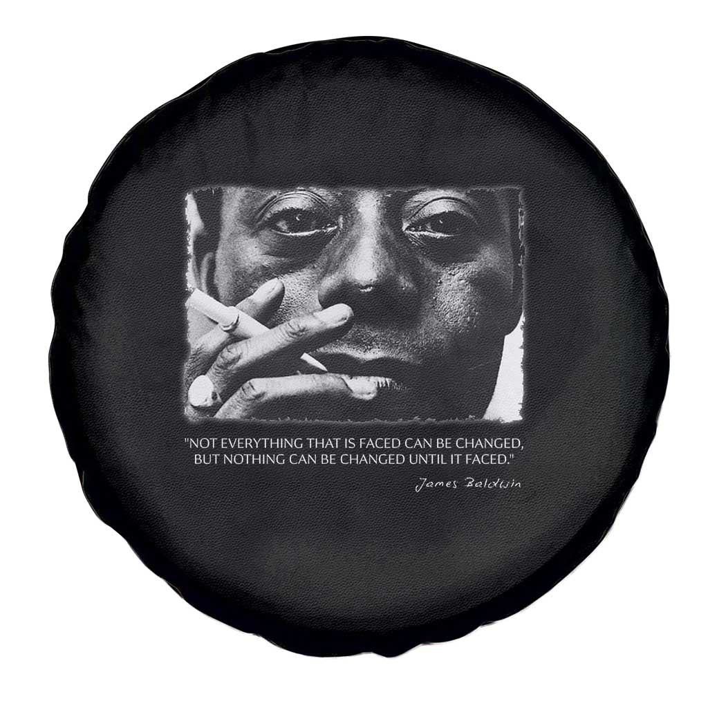 James Baldwin Spare Tire Cover Not Everything That Is Faced Can Be Changed But Nothing Can Be Changed Until It Is Faced