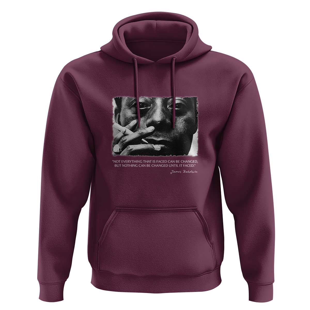 James Baldwin Hoodie Not Everything That Is Faced Can Be Changed But Nothing Can Be Changed Until It Is Faced