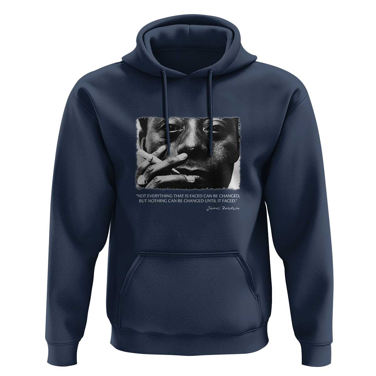 James Baldwin Hoodie Not Everything That Is Faced Can Be Changed But Nothing Can Be Changed Until It Is Faced