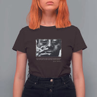 James Baldwin T Shirt For Women Not Everything That Is Faced Can Be Changed But Nothing Can Be Changed Until It Is Faced