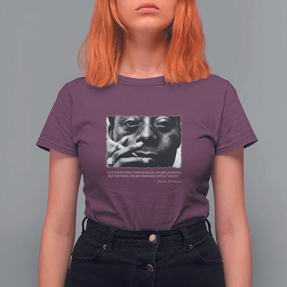 James Baldwin T Shirt For Women Not Everything That Is Faced Can Be Changed But Nothing Can Be Changed Until It Is Faced