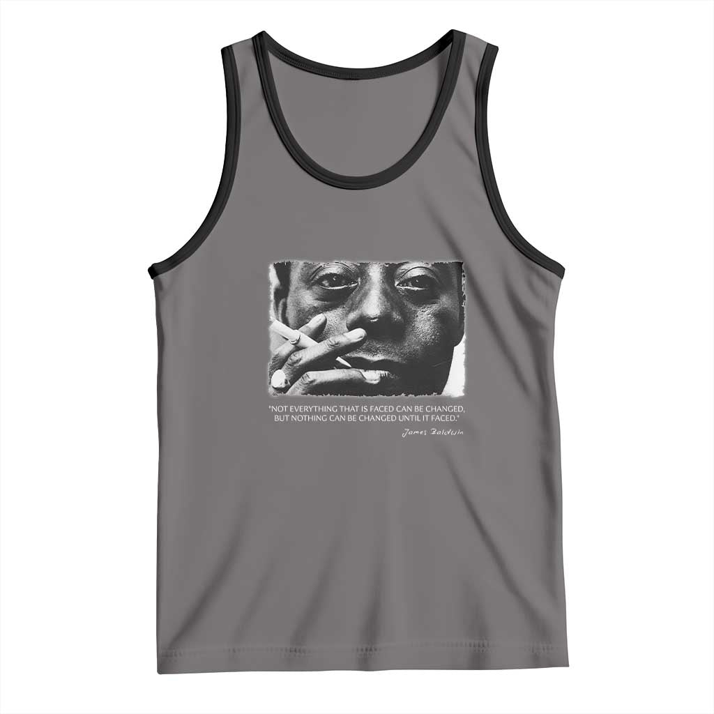 James Baldwin Tank Top Not Everything That Is Faced Can Be Changed But Nothing Can Be Changed Until It Is Faced