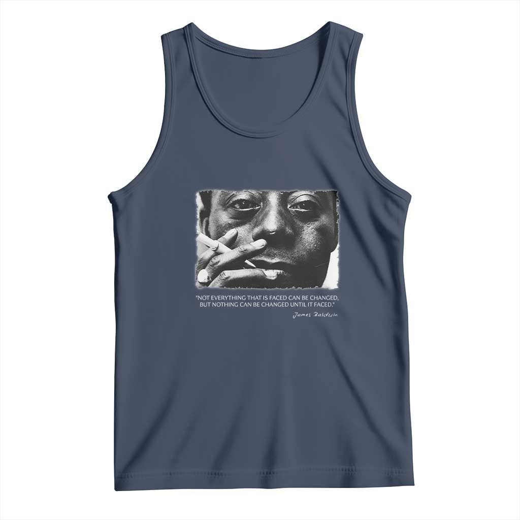 James Baldwin Tank Top Not Everything That Is Faced Can Be Changed But Nothing Can Be Changed Until It Is Faced