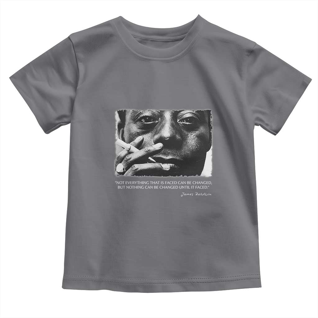James Baldwin Toddler T Shirt Not Everything That Is Faced Can Be Changed But Nothing Can Be Changed Until It Is Faced