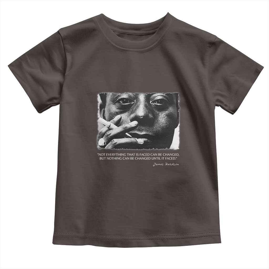 James Baldwin Toddler T Shirt Not Everything That Is Faced Can Be Changed But Nothing Can Be Changed Until It Is Faced
