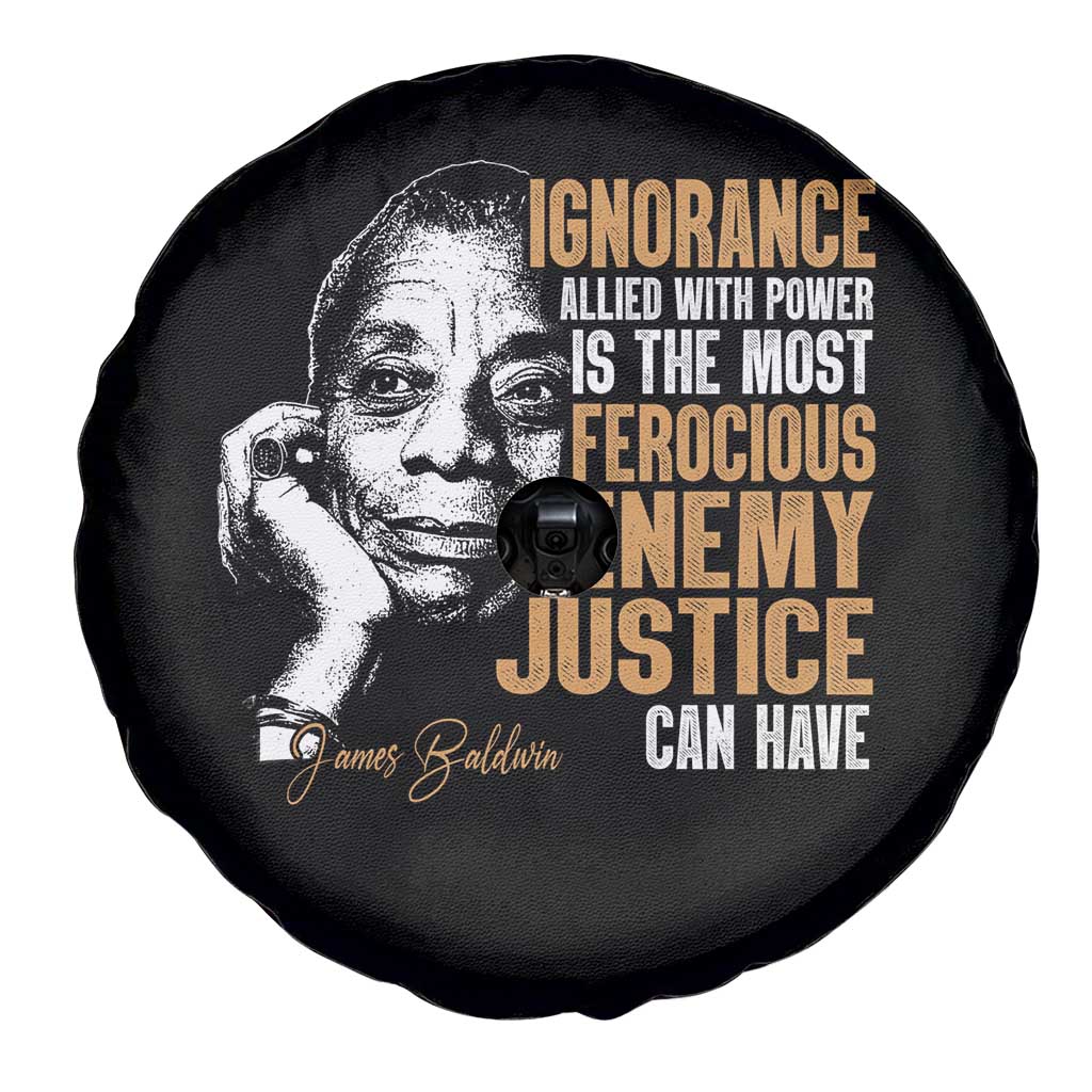 James Baldwin Spare Tire Cover Ignorance Allied With Power Is The Most Ferocious Enemy Justice Can Have