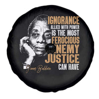 James Baldwin Spare Tire Cover Ignorance Allied With Power Is The Most Ferocious Enemy Justice Can Have