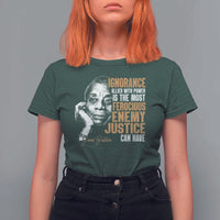 James Baldwin T Shirt For Women Ignorance Allied With Power Is The Most Ferocious Enemy Justice Can Have