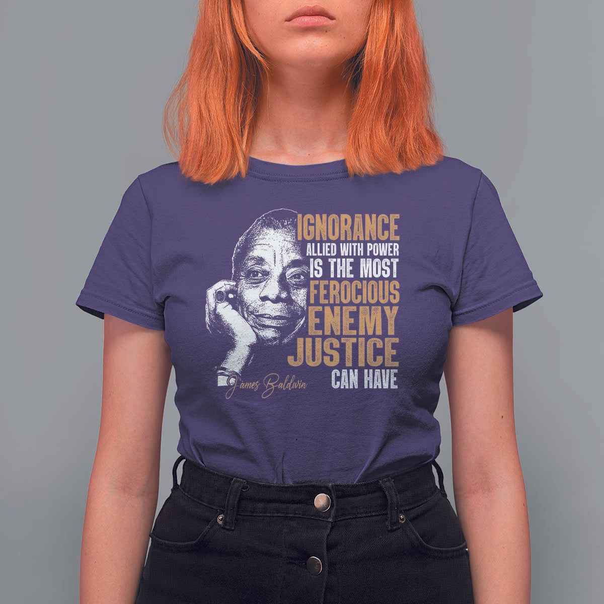 James Baldwin T Shirt For Women Ignorance Allied With Power Is The Most Ferocious Enemy Justice Can Have