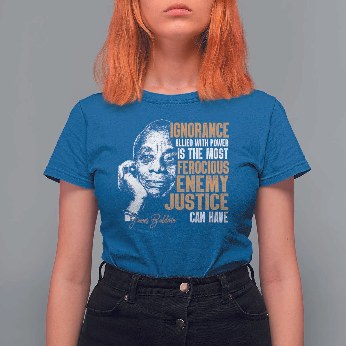 James Baldwin T Shirt For Women Ignorance Allied With Power Is The Most Ferocious Enemy Justice Can Have