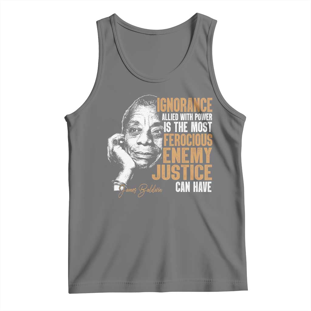 James Baldwin Tank Top Ignorance Allied With Power Is The Most Ferocious Enemy Justice Can Have