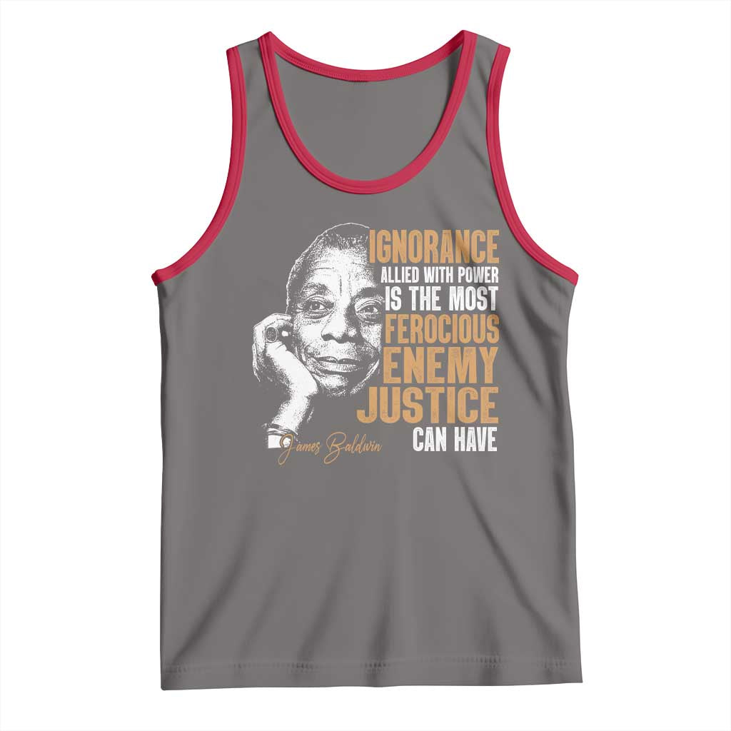 James Baldwin Tank Top Ignorance Allied With Power Is The Most Ferocious Enemy Justice Can Have