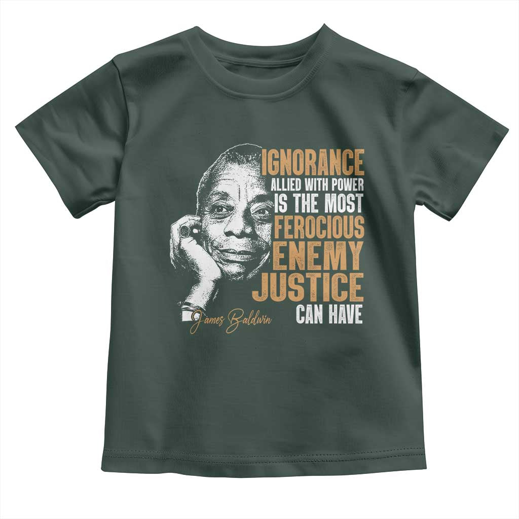 James Baldwin Toddler T Shirt Ignorance Allied With Power Is The Most Ferocious Enemy Justice Can Have