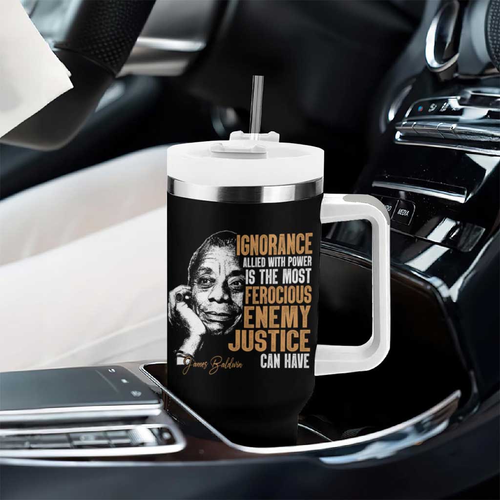 James Baldwin Tumbler With Handle Ignorance Allied With Power Is The Most Ferocious Enemy Justice Can Have