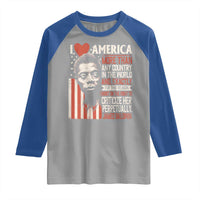 James Baldwin Raglan Shirt I Love America More Than Any Country In The World