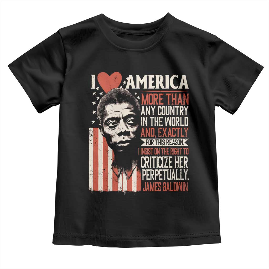James Baldwin Toddler T Shirt I Love America More Than Any Country In The World