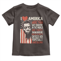 James Baldwin Toddler T Shirt I Love America More Than Any Country In The World