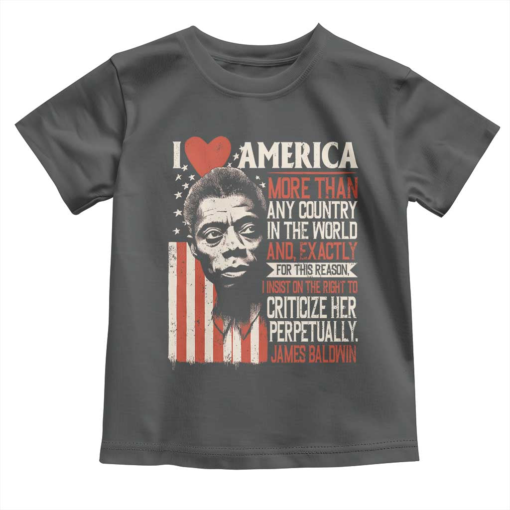 James Baldwin Toddler T Shirt I Love America More Than Any Country In The World