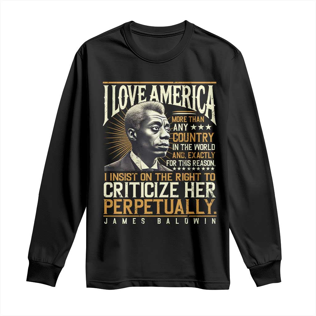 James Baldwin Long Sleeve Shirt I Love America More Than Any Country In The World Black History