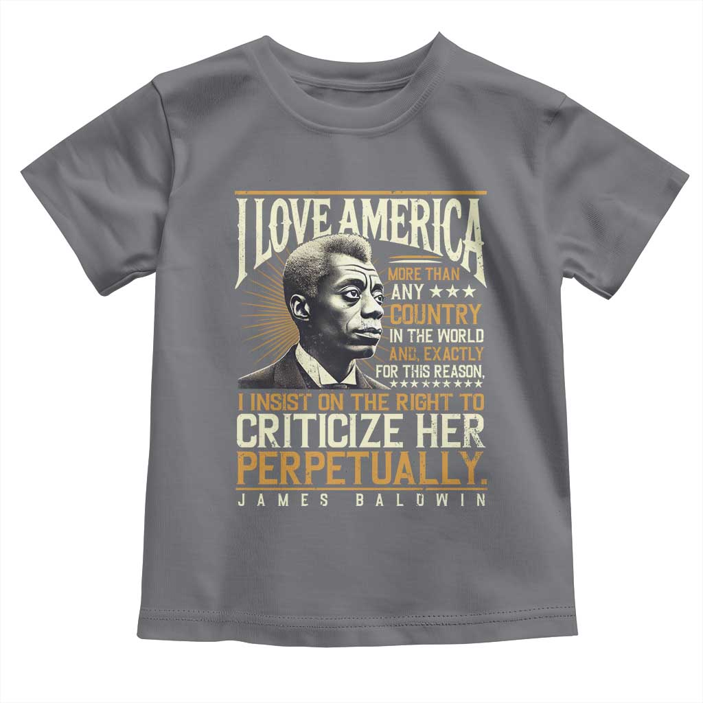 James Baldwin Toddler T Shirt I Love America More Than Any Country In The World Black History