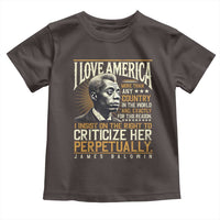 James Baldwin Toddler T Shirt I Love America More Than Any Country In The World Black History