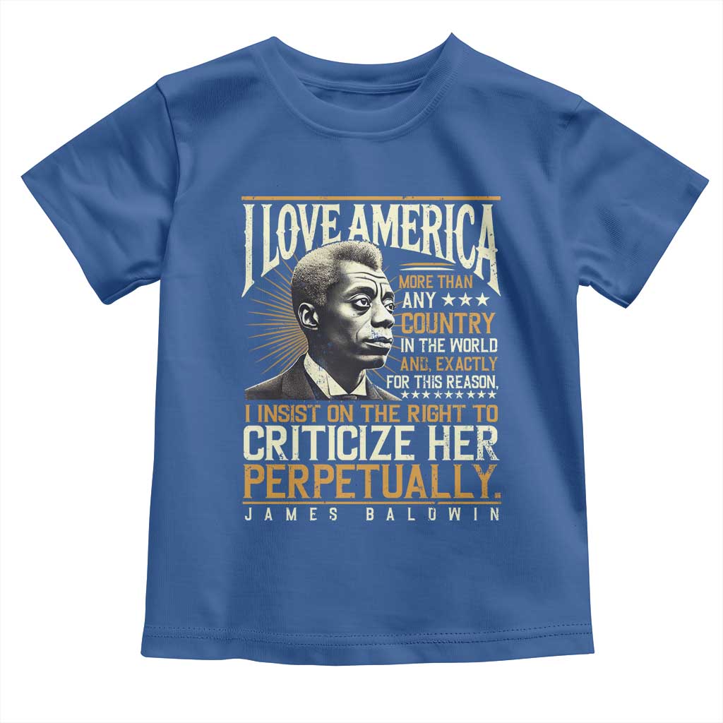 James Baldwin Toddler T Shirt I Love America More Than Any Country In The World Black History