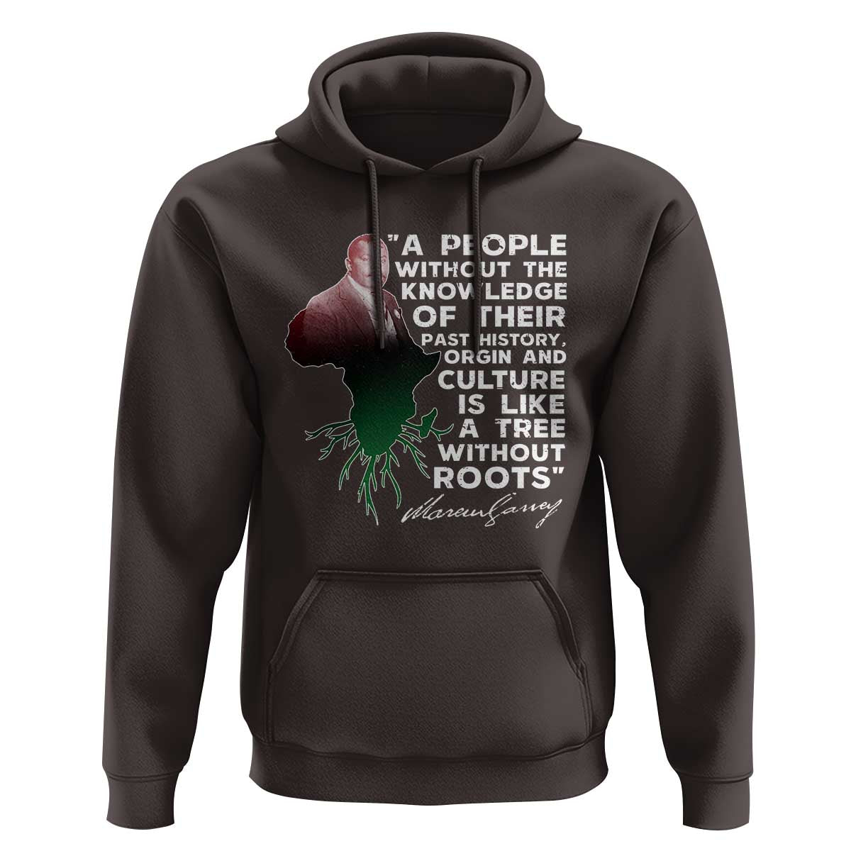 Marcus Garvey Hoodie A People Without The Knowledge Of Their Past History Is Like A Tree Without Roots