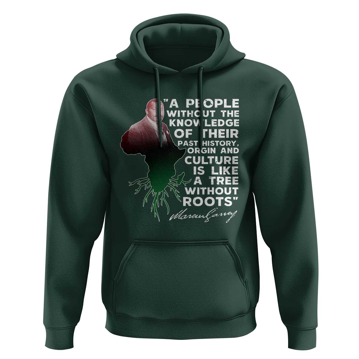 Marcus Garvey Hoodie A People Without The Knowledge Of Their Past History Is Like A Tree Without Roots