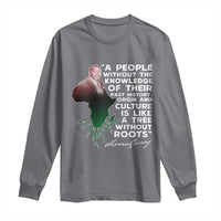 Marcus Garvey Long Sleeve Shirt A People Without The Knowledge Of Their Past History Is Like A Tree Without Roots