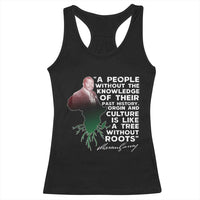 Marcus Garvey Racerback Tank Top A People Without The Knowledge Of Their Past History Is Like A Tree Without Roots