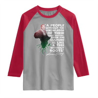 Marcus Garvey Raglan Shirt A People Without The Knowledge Of Their Past History Is Like A Tree Without Roots