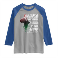 Marcus Garvey Raglan Shirt A People Without The Knowledge Of Their Past History Is Like A Tree Without Roots