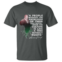 Marcus Garvey T Shirt A People Without The Knowledge Of Their Past History Is Like A Tree Without Roots