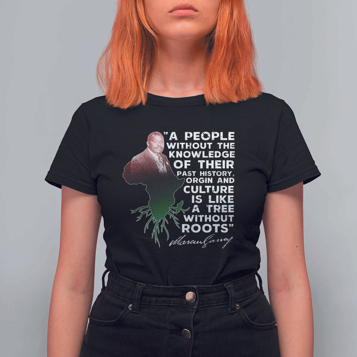 Marcus Garvey T Shirt For Women A People Without The Knowledge Of Their Past History Is Like A Tree Without Roots