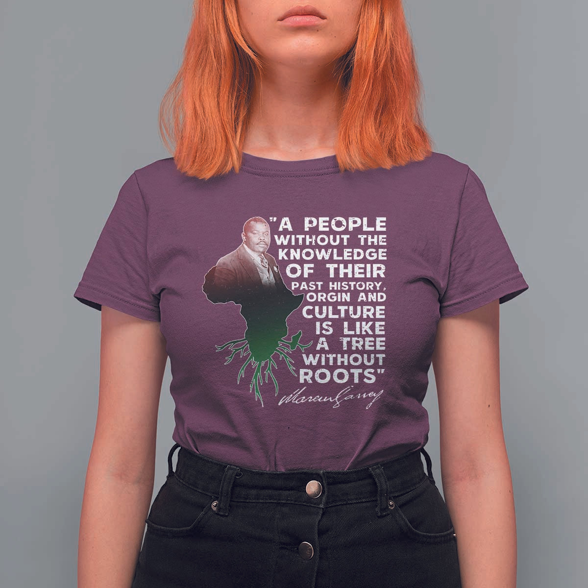 Marcus Garvey T Shirt For Women A People Without The Knowledge Of Their Past History Is Like A Tree Without Roots