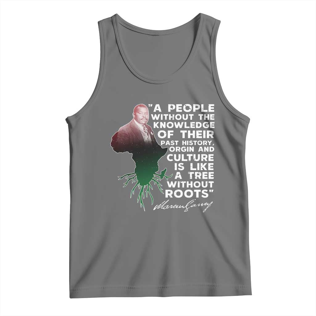 Marcus Garvey Tank Top A People Without The Knowledge Of Their Past History Is Like A Tree Without Roots