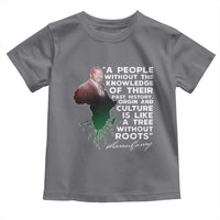 Marcus Garvey Toddler T Shirt A People Without The Knowledge Of Their Past History Is Like A Tree Without Roots