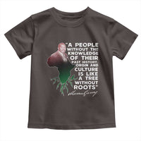 Marcus Garvey Toddler T Shirt A People Without The Knowledge Of Their Past History Is Like A Tree Without Roots