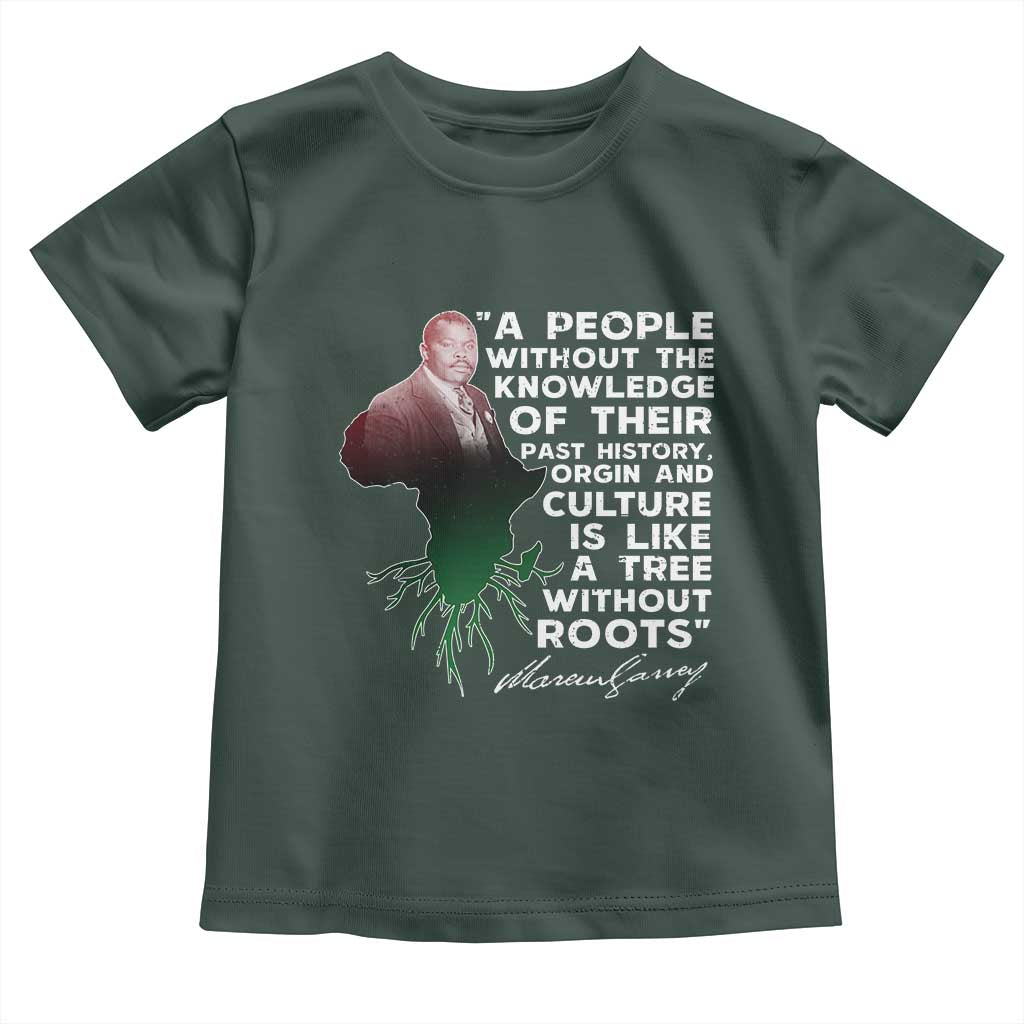 Marcus Garvey Toddler T Shirt A People Without The Knowledge Of Their Past History Is Like A Tree Without Roots