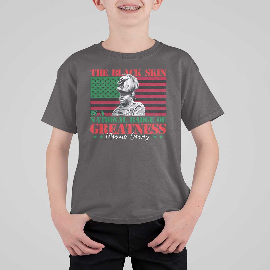 Marcus Garvey T Shirt For Kid The Black Skin Is A National Badge Of Greatness African American Flag