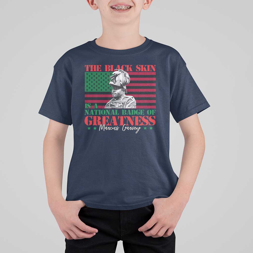 Marcus Garvey T Shirt For Kid The Black Skin Is A National Badge Of Greatness African American Flag