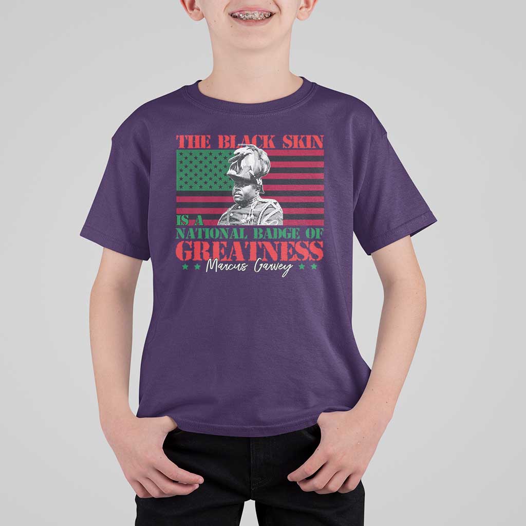 Marcus Garvey T Shirt For Kid The Black Skin Is A National Badge Of Greatness African American Flag