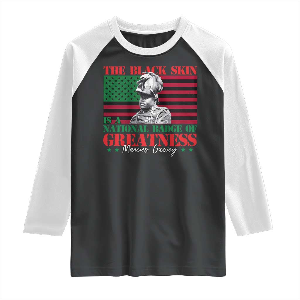 Marcus Garvey Raglan Shirt The Black Skin Is A National Badge Of Greatness African American Flag
