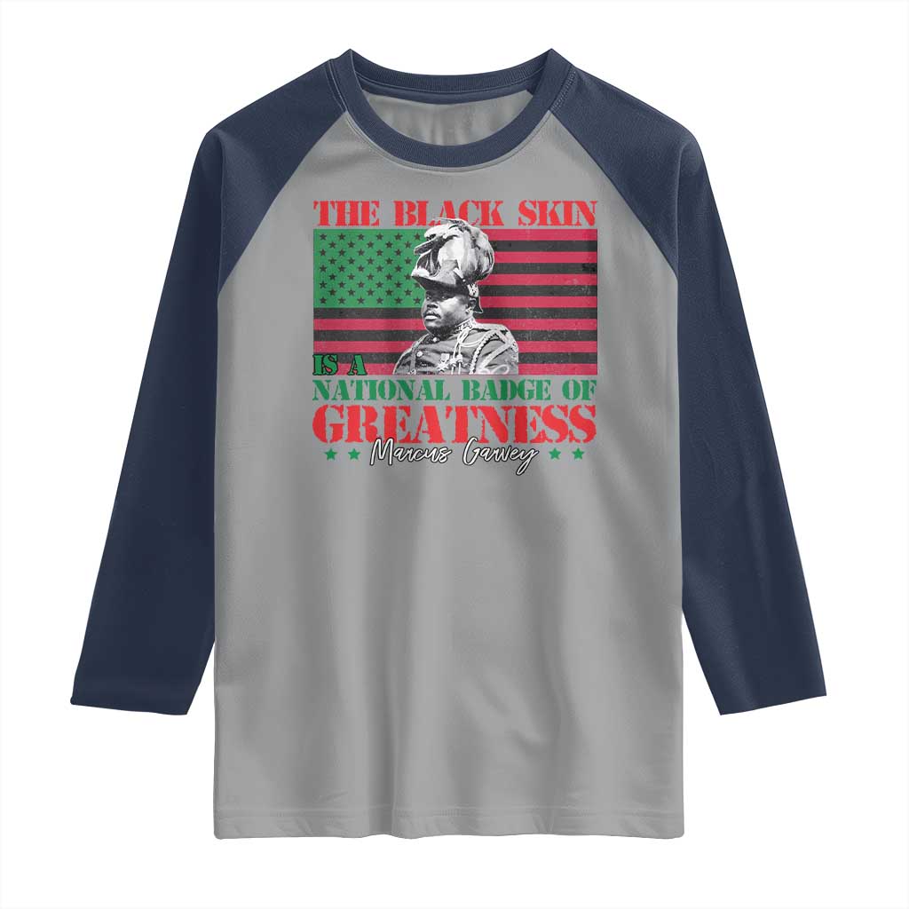 Marcus Garvey Raglan Shirt The Black Skin Is A National Badge Of Greatness African American Flag