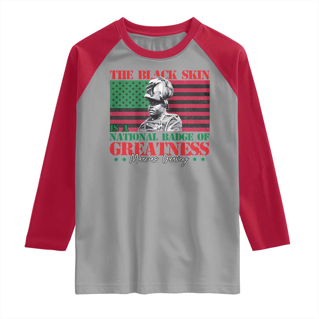Marcus Garvey Raglan Shirt The Black Skin Is A National Badge Of Greatness African American Flag