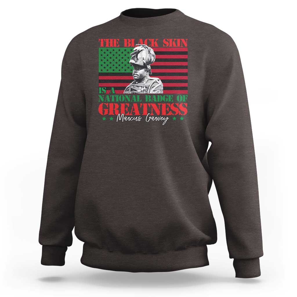 Marcus Garvey Sweatshirt The Black Skin Is A National Badge Of Greatness African American Flag