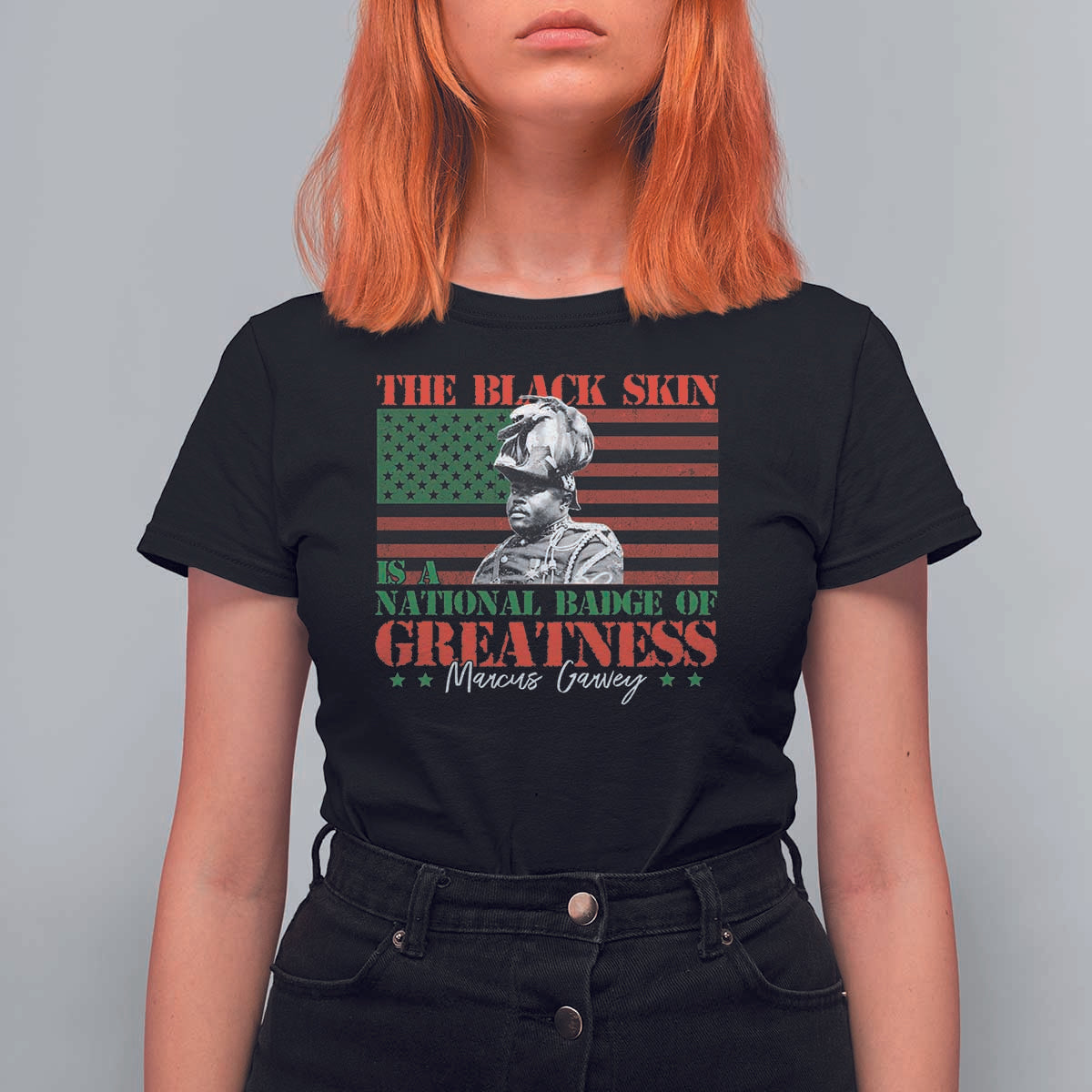Marcus Garvey T Shirt For Women The Black Skin Is A National Badge Of Greatness African American Flag